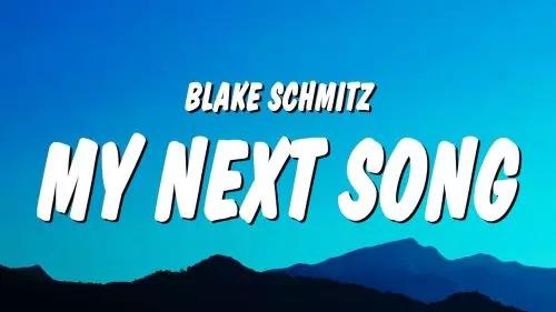 Blake Schmitz – My Next Song