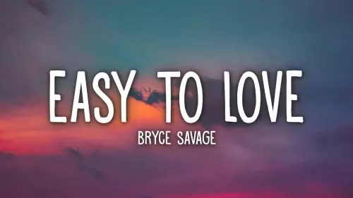 Bryce Savage – Easy To Love