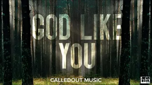 CalledOut Music – God Like You