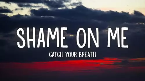 Catch Your Breath – Shame On Me