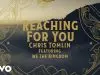 Chris Tomlin – Reaching For You