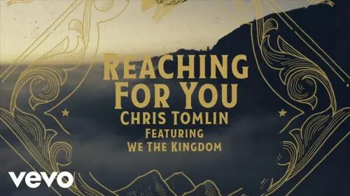 Chris Tomlin – Reaching For You