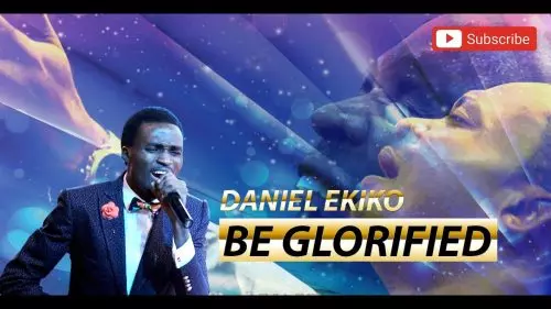 Daniel Ekiko – Be Glorified