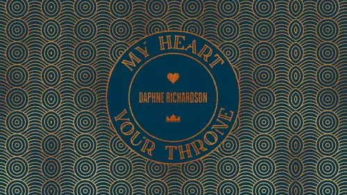 Daphne Richardson – My Heart Your Throne