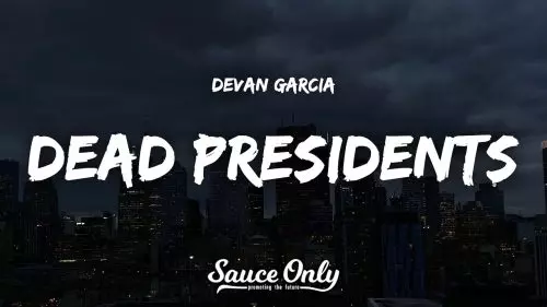 Devan Garcia – Dead Presidents