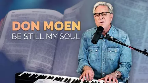 Don Moen – Be Still My Soul