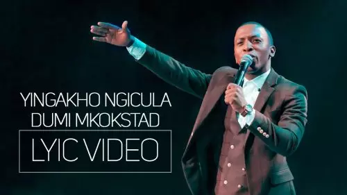 Dumi Mkokstad – Yingakho Ngicula ft Dumi Mkokstad - Yingakho Ngicula - Lyric Video