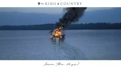for KING & COUNTRY – Burn The Ships