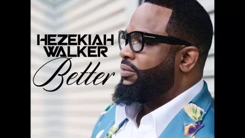 Hezekiah Walker – Better