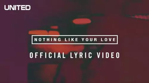 Hillsong United – Nothing Like Your Love