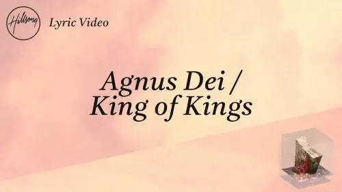 Hillsong Worship – Agnus Dei / King Of Kings