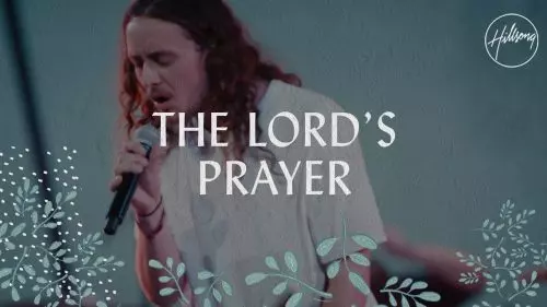 Hillsong Worship – The Lord'S Prayer
