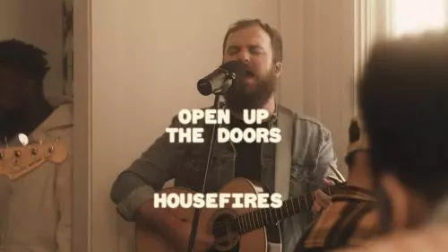 Housefires – Open Up The Doors