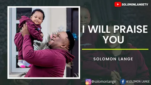 Solomon Lange – I Will Praise You