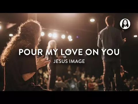 Jesus Image Worship - Pour My Love On You