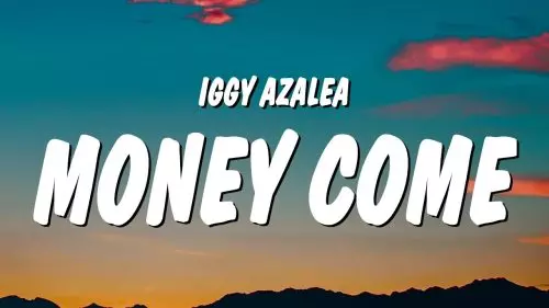 Iggy Azalea – Money Come