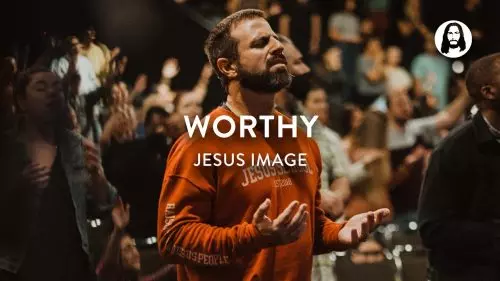 Jesus Image Worship – Worthy Is Your Name