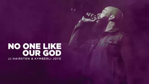 JJ Hairston – No One Like Our God