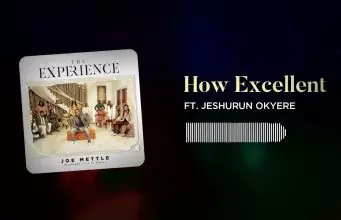 Joe Mettle – How Excellent ft. Jeshurun Okyere