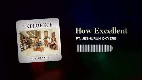 Joe Mettle – How Excellent ft. Jeshurun Okyere