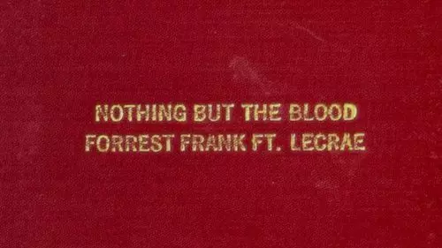 Lecrae & Forrest Frank – Nothing But The Blood