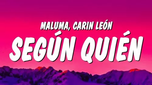 Maluma, Carin Leon – SegúN QuiéN