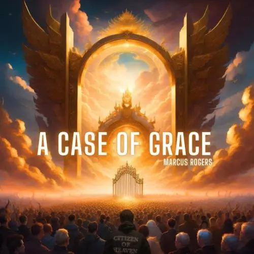 Marcus Rogers – Case Of Grace ft. Rick Rogers & Noah Surratt