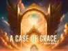Marcus Rogers – Case Of Grace ft. Rick Rogers & Noah Surratt