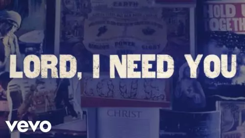 Matt Maher – Lord I Need You