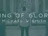 Michael W. Smith – King Of Glory