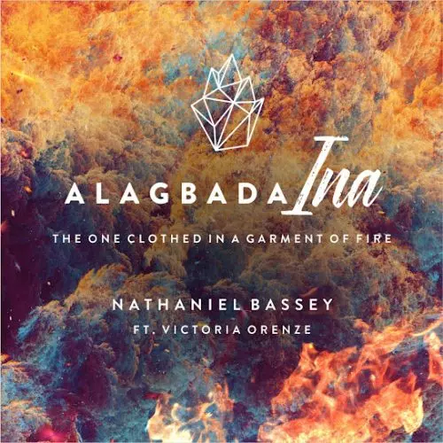 Nathaniel Bassey – Alagbada Ina ft. Victoria Orenze