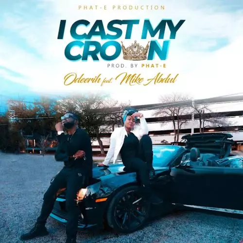 Odeerih – I Cast My Crown Ft Mike Abdul