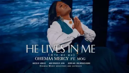 Ohemaa Mercy – Ote Me Mu (He Lives In Me)