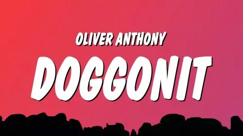 Oliver Anthony – Doggonit