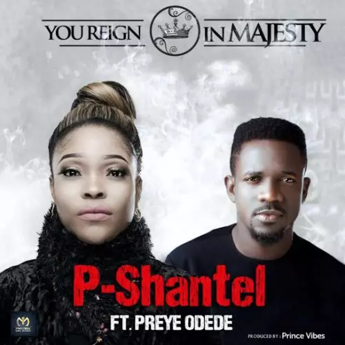 P Shantel – You Reign In Majesty