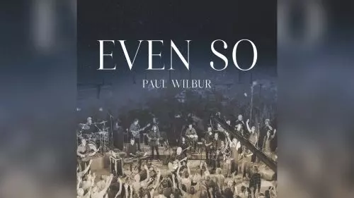 Paul Wilbur – Even So
