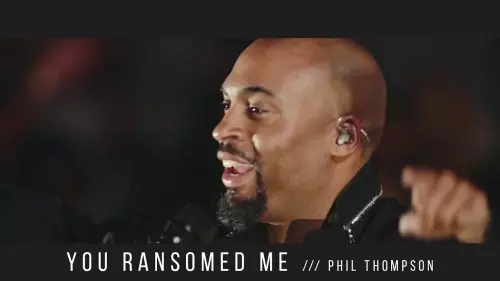 Phil Thompson – You Ransomed Me