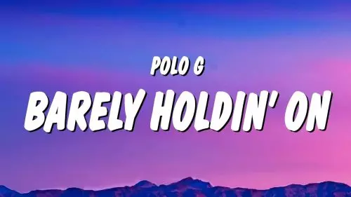 Polo G – Barely Holdin' On