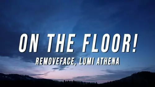Removeface & Lumi Athena – On The Floor!