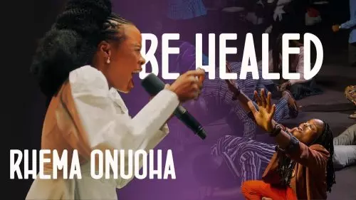 Rhema Onuoha – Be Healed