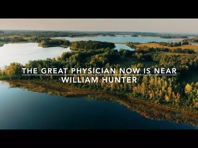 Willian Hunter – The Great Physician Now Is Near