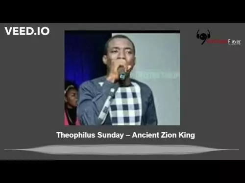 Theophilus Sunday – Ancient Zion King