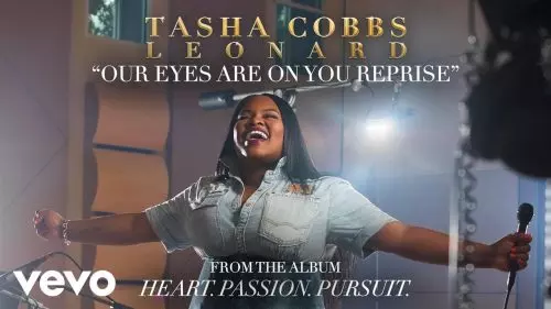 Tasha Cobbs Leonard – Our Eyes Are On You