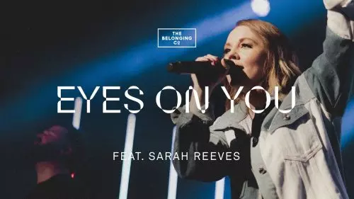 The Belonging Co – Eyes On You ft Sarah Reeves // The Belonging Co