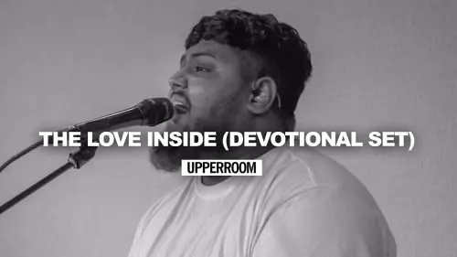 UpperRoom – The Love Inside