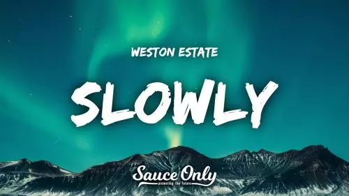 Weston Estate – Slowly
