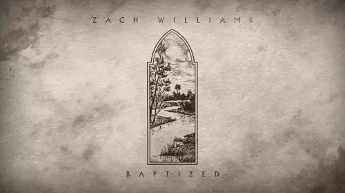 Zach Williams – Baptized