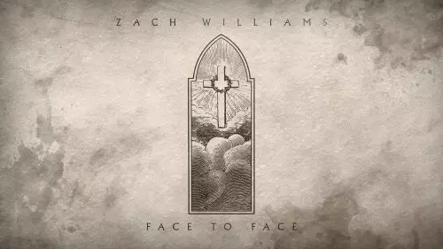 Zach Williams – Face To Face