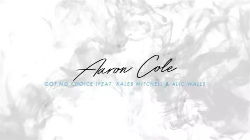 Aaron Cole – Got No Choice
