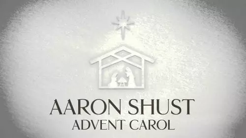 Aaron Shust – Advent Carol